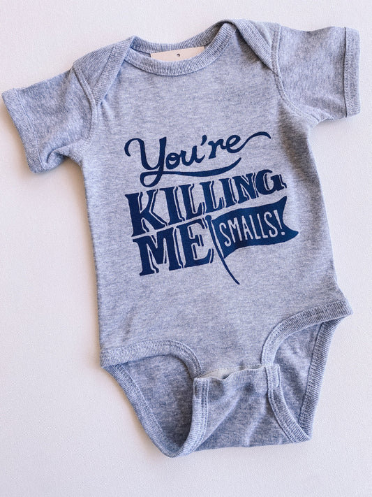 you're killing me smalls onesie