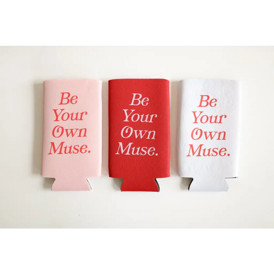 Be Your Own Muse Seltzer Koozie