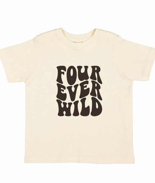 “Four-ever wild ” Birthday Tee (MTO)