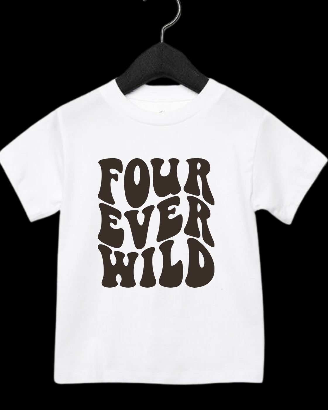 “Four-ever wild ” Birthday Tee (MTO)