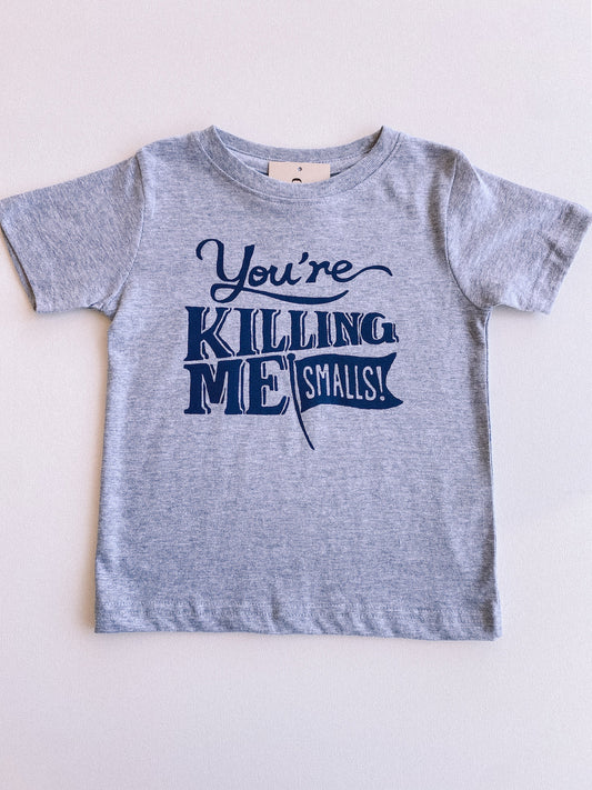 you're killing me smalls tee
