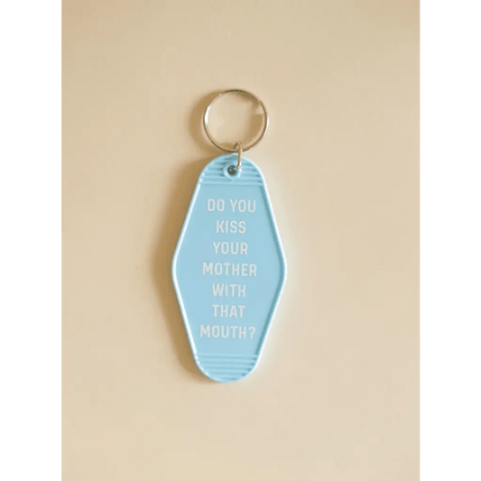 Do You Kiss Your Mother With That Mouth Motel Keychain - Mack & Harvie