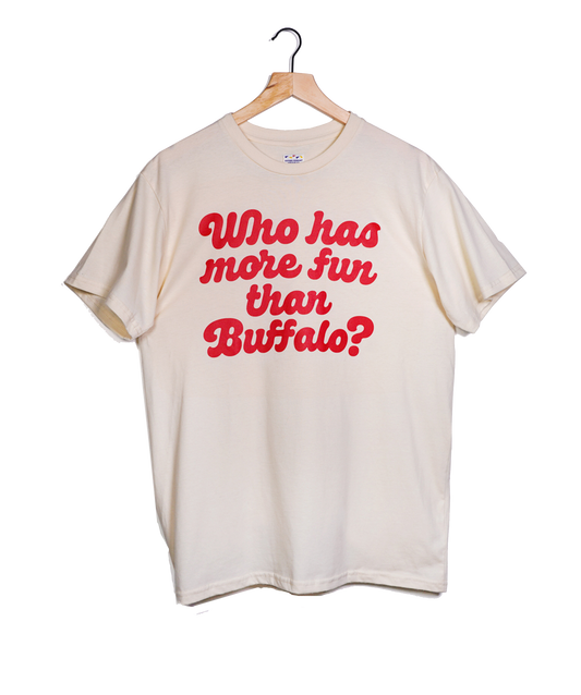 Who Has More Fun Than Buffalo? Tee